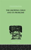 The Growing Child And Its Problems (eBook, ePUB)