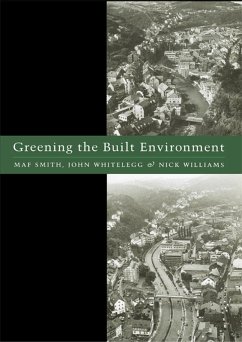 Greening the Built Environment (eBook, PDF) - Smith, Maf; Whitelegg, John; Williams, Nick J.
