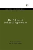 The Politics of Industrial Agriculture (eBook, ePUB)