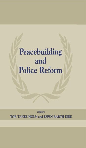 Peacebuilding and Police Reform (eBook, PDF) Peacebuilding and Police Reform (eBook, PDF)
