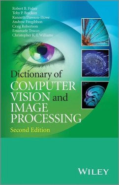 Dictionary of Computer Vision and Image Processing (eBook, PDF) - Fisher, Robert B.; Breckon, Toby P.; Dawson-Howe, Kenneth; Fitzgibbon, Andrew; Robertson, Craig; Trucco, Emanuele; Williams, Christopher K. I.