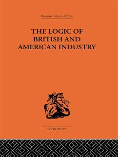 The Logic of British and American Industry (eBook, ePUB) - Florence, P. Sargant