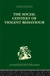 The Social Context of Violent Behaviour... - Bild 1