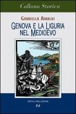 Genova e la Liguria nel Medioevo Genova e la Liguria nel Medioevo