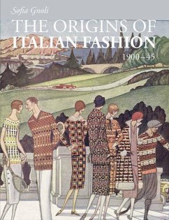 The Origins of Italian Fashion: 1900-1945 - Gnoli, Sofia