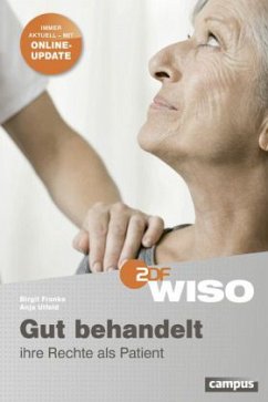 WISO: Gut behandelt - Ihre Rechte als Patient - Franke, Birgit; Utfeld, Anja