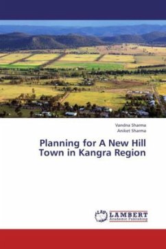 Planning for A New Hill Town in Kangra Region - Sharma, Vandna;Sharma, Aniket