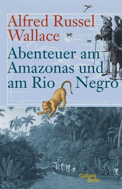 Abenteuer am Amazonas und am Rio Negro - Wallace, Alfred Russel