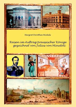 Reisen im Auftrag preussischer Könige gezeichnet von Julius von Minutoli - Minkels, Margret Dorothea