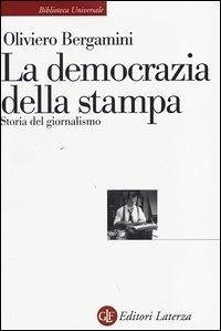 Cover La democrazia della stampa. Storia del giornalismo