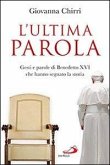 L' ultima parola. Gesti e parole di Benedetto XVI che hanno segnato la storia