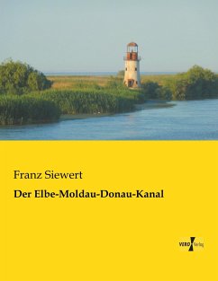 Der Elbe-Moldau-Donau-Kanal - Siewert, Franz