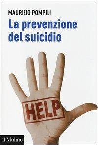 La prevenzione del suicidio - Pompili, Maurizio