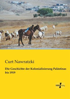 Die Geschichte der Kolonialisierung Palästinas bis 1919 - Nawratzki, Curt