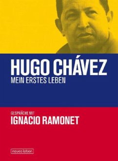 Hugo Chávez - Mein erstes Leben - Ramonet, Ignacio