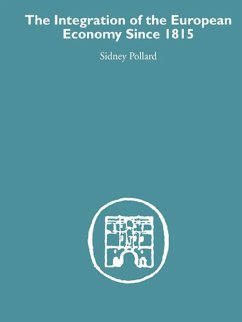 The Integration of the European Economy Since 1815 (eBook, PDF) - Pollard, Sidney