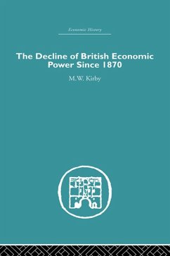 The Decline of British Economic Power Since 1870 (eBook, ePUB) - Kirby, M. W.