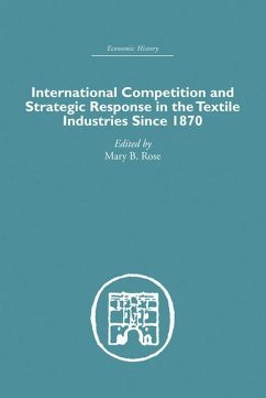 Cover International Competition and Strategic Response in the Textile Industries SInce 1870 (eBook, PDF)