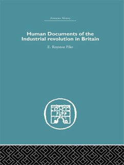 Human Documents of the Industrial Revolution In Britain (eBook, ePUB) - Pike, E. Royston