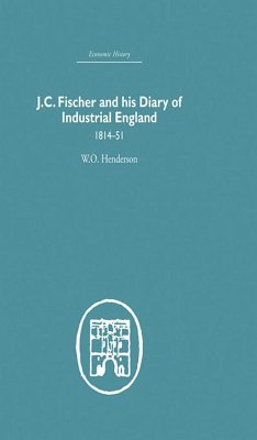 J.C. Fischer and his Diary of Industrial England (eBook, PDF) - Henderson, W. O.