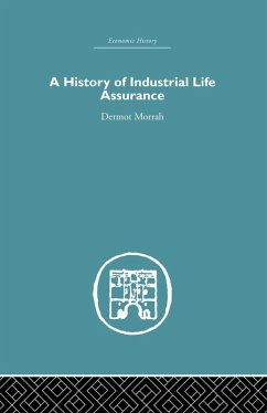 A History of Industrial Life Assurance (eBook, ePUB) - Morrah, D.