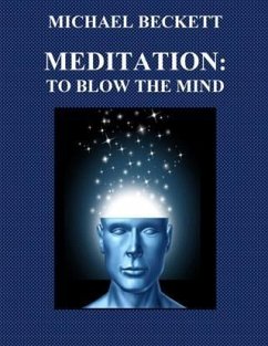 Meditation: To Blow the Mind (eBook, ePUB) - Beckett, Michael