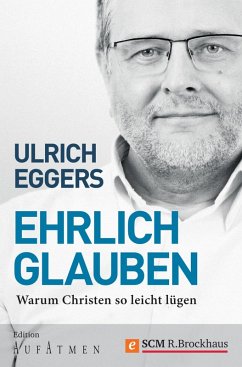 Ehrlich glauben (eBook, ePUB) - Eggers, Ulrich