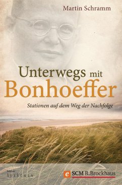 Unterwegs mit Bonhoeffer (eBook, ePUB) - Schramm, Martin