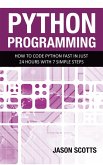 Python Programming : How to Code Python Fast In Just 24 Hours With 7 Simple Steps (eBook, ePUB)