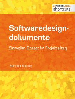 Softwaredesigndokumente - sinnvoller Einsatz im Projektalltag (eBook, ePUB) - Schulte, Berthold