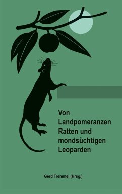 Von Landpomeranzen, Ratten und mondsüchtigen Leoparden (eBook, ePUB)