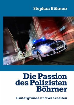 Die Passion des Polizisten Böhmer (eBook, ePUB) - Böhmer, Stephan