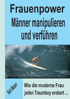 Frauenpower - Männer manipulieren und verführen (eBook, ePUB) - Metarn, Nick