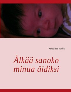 Älkää sanoko minua äidiksi (eBook, ePUB) - Karhu, Kristiina