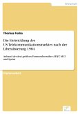 Die Entwicklung des US-Telekommunikationsmarktes nach der Liberalisierung 1984 (eBook, PDF)