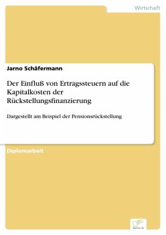 Der Einfluß von Ertragssteuern auf die Kapitalkosten der Rückstellungsfinanzierung (eBook, PDF) - Schäfermann, Jarno