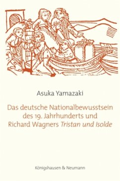 Cover Das deutsche Nationalbewusstsein des 19. Jahrhunderts und Richard Wagners ,Tristan und Isolde