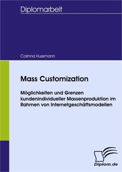 Mass Customization - Möglichkeiten und Grenzen kundenindividueller Massenproduktion im Rahmen von Internetgeschäftsmodellen (eBook, PDF) - Hussmann, Corinna