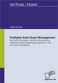 Profitable Hotel Guest Management: The Factors Involved in and the Importance of Following a Guest Relationship Approach in the Irish Luxury Hotel Sector (eBook, PDF)