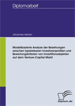 Modellbasierte Analyse der Beziehungen zwischen typisierbaren Investorenprofilen und Bewertungskriterien von Investitionsobjekten auf dem Venture-Capital Markt (eBook, PDF) - Heinen, Johannes