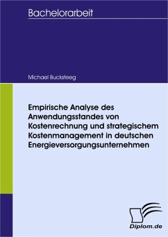 Empirische Analyse des Anwendungsstandes von Kostenrechnung und strategischem Kostenmanagement in deutschen Energieversorgungsunternehmen (eBook, PDF) - Bucksteeg, Michael