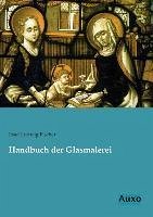 Handbuch der Glasmalerei - Fischer, Josef Ludwig