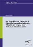Das Shared Service Konzept und Möglichkeiten des Controllings im IT-Bereich am Beispiel eines deutschen Industriekonzerns (eBook, PDF)