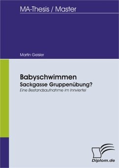 Babyschwimmen: Sackgasse Gruppenübung? - Eine Bestandsaufnahme im Innviertel (eBook, PDF) - Geisler, Martin