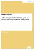 Anforderungen an den Change Agent und dessen Aufgaben im Change Management (eBook, PDF)
