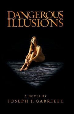 Dangerous Illusions - Gabriele, Joseph J.