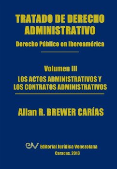 Tratado de Derecho Administrativo. Tomo III. Los Actos Administrativos y Los Contratos Administrativos - Brewer-Carias, Allan R.