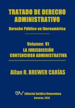 Tratado de Derecho Administrativo. Tomo VI. La Jurisdiccion Contencioso Administrativa - Brewer-Carias, Allan R.