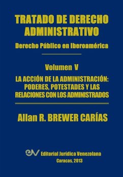 Tratado de Derecho Administrativo. Tomo V. La Accion de La Administracion - Brewer-Carias, Allan R.