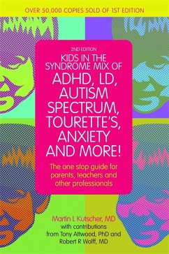 Kids in the Syndrome Mix of ADHD, LD, Autism Spectrum, Tourette's, Anxiety, and More! - Kutscher, Martin L., M.D.